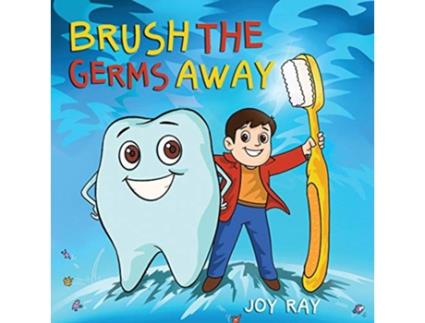 Livro Brush The Germs Away A Delightful Children’s Story About Brushing Teeth and Dental Hygiene for Kids MrTooth de Joy Ray (Inglês)