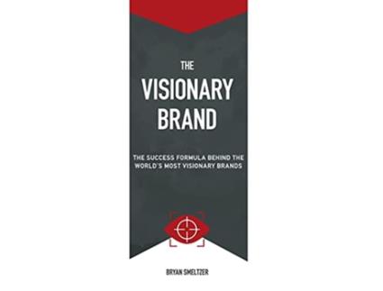 Livro The Visionary Brand The Success Formula Behind the Worlds most Visionary Brands de Bryan D Smeltzer (Inglês)