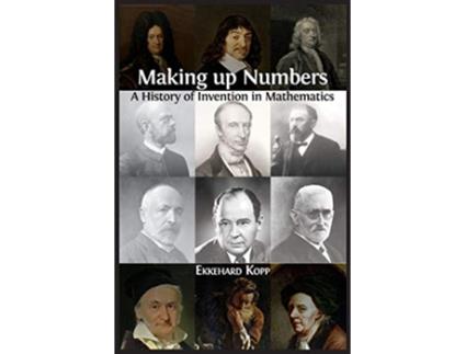 Livro Making up Numbers A History of Invention in Mathematics de Ekkehard Kopp (Inglês)