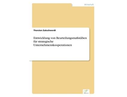 Livro Entwicklung von Beurteilungsmaßstäben für strategische Unternehmenskooperationen German Edition de Thorsten Zukschwerdt (Alemão)