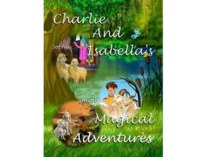 Livro Charlie and Isabellas Magical Adventures de Felicity Mccullough (Inglês - Capa Dura)