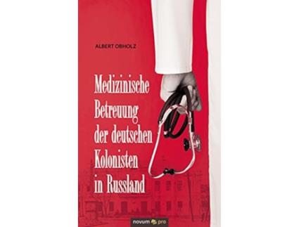 Livro Medizinische Betreuung der deutschen Kolonisten in Russland German Edition de Albert Obholz (Alemão)