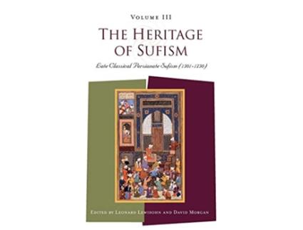 Livro The Heritage of Sufism Volume 3 Late Classical Persianate Sufism 15011750 de Leonard Lewisohn David Morgan (Inglês)