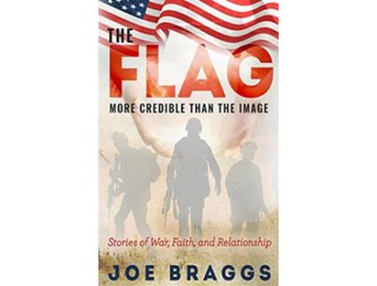 Livro The Flag Stories of War Faith and Relationships de Joe Braggs (Inglês)