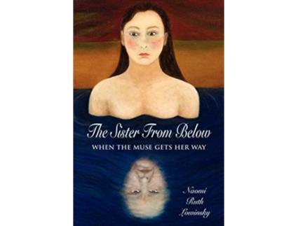 Livro The Sister From Below When the Muse Gets Her Way de Naomi Ruth Lowinsky (Inglês)