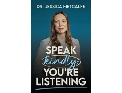 Livro Speak Kindly Youre Listening de Dr Jessica Metcalfe (Inglês)