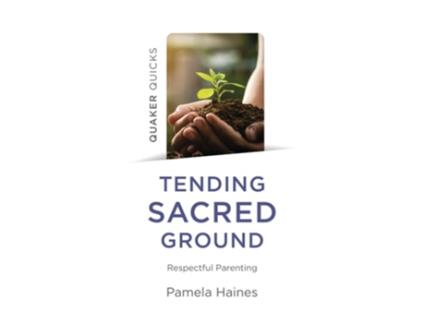Livro Quaker Quicks - Tending Sacred Ground de Pamela Haines (Inglês)