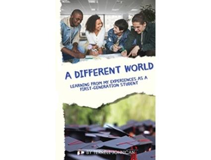 Livro A Different World Learning from My Experiences as a FirstGeneration College Student de Terrell Johnican (Inglês)