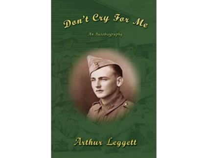 Livro Dont Cry for Me An Autobiography de Arthur Leggett (Inglês)