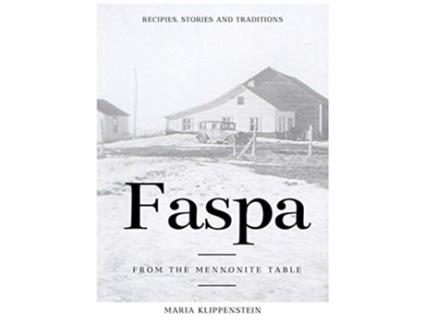 Livro FASPA RECIPES STORIES AND TRADITIONS FROM THE MENNONITE TABLE 1 de Maria Klippenstein (Inglês)