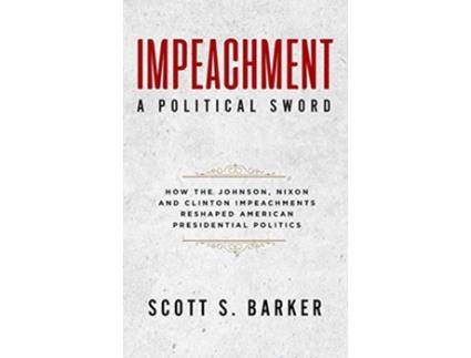Livro ImpeachmentA Political Sword de Scott S Barker (Inglês - Capa Dura)