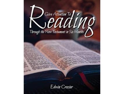 Livro Give Attention to Reading Through the New Testament in Six Months de Edwin Crozier (Inglês)