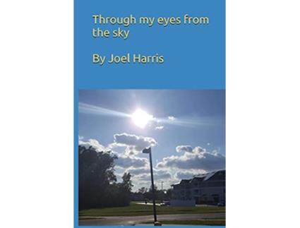 Livro Through my eyes from the sky de mr Joel Harris (Inglês)
