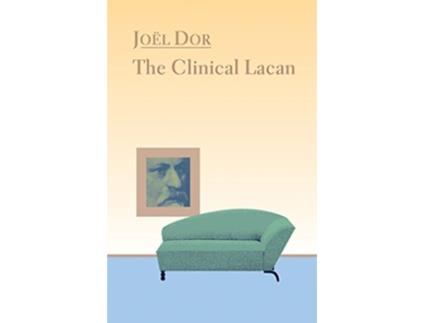 Livro Clinical Lacan Lacanian Clinical Field de Joel Dor (Inglês)