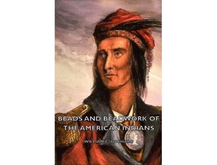Livro Beads and Beadwork of the American Indians de William C Orchard (Inglês)