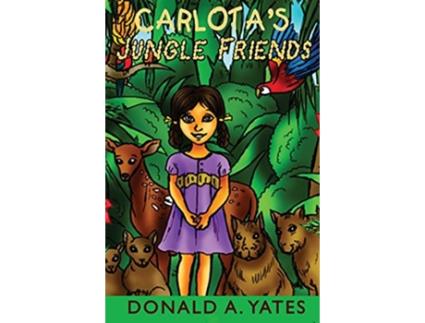 Livro Carlotas Jungle Friends de Donald Yates (Inglês)