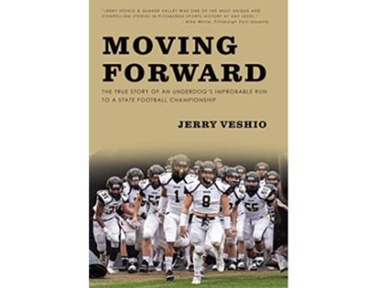 Livro Moving Forward The True Story of an Underdogs Improbable Run to a State Football Championship de Jerry Veshio (Inglês)