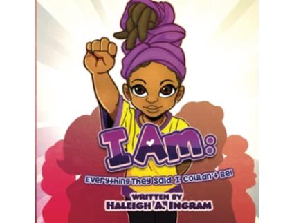Livro I AM Everything They Said I Couldnt Be de Haleigh A Ingram (Inglês)