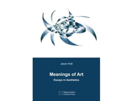 Livro Meanings of Art Essays in Aesthetics de Jason Holt (Inglês)
