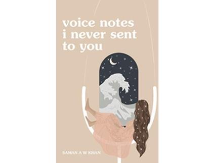 Livro voice notes i never sent to you de Saman A W Khan (Inglês)