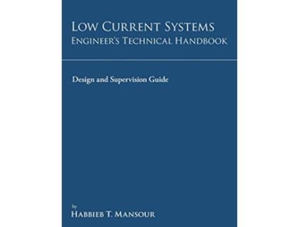 Livro LowCurrent Systems Engineers Technical Handbook Design and Supervision Guide de Habbieb T Mansour (Inglês)