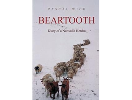 Livro Beartooth Diary of a Nomadic Herder de Pascal Wick (Inglês)