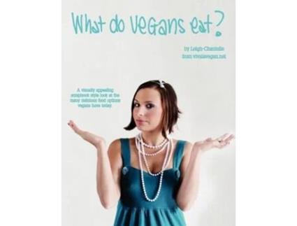 Livro What Do Vegans Eat de LeighChantelle (Inglês)