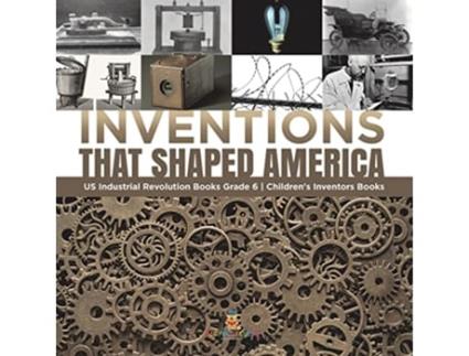 Livro Inventions That Shaped America US Industrial Revolution Books Grade 6 Childrens Inventors Books de Tech Tron (Inglês)