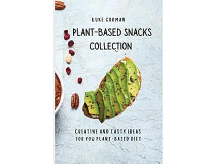 Livro PlantBased Snacks Collection Creative and Tasty Ideas for you PlantBased Diet de Luke Gorman (Inglês)