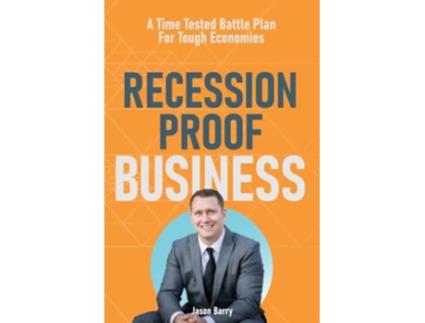 Livro Recession Proof Business A Time Tested Battle Plan For Tough Economies de Jason Barry (Inglês)