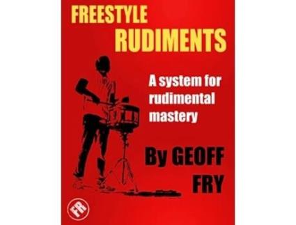 Livro Freestyle Rudiments A system for rudimental mastery de Geoff Fry (Inglês)