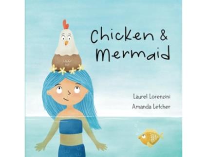 Livro Chicken and Mermaid de Laurel Lorenzini (Inglês)