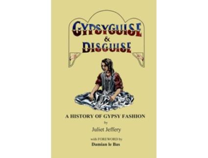 Livro Gypsy Guise Disguise A History of Gypsy Fashion de Juliet Jeffery (Inglês)