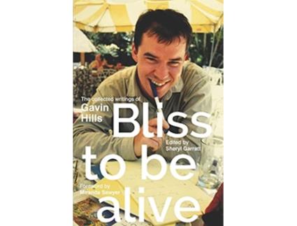 Livro Bliss To Be Alive 2020 edition The Collected Writings of Gavin Hills de Gavin Hills (Inglês)