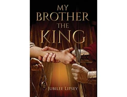 Livro My Brother the King de Jubilee Lipsey (Inglês)