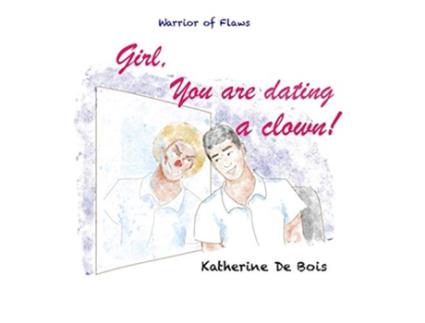 Livro Girl You are dating a clown Warrior of Flaws de Katherine De Bois (Inglês)