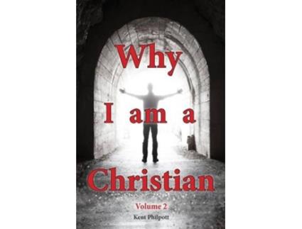 Livro Why I Am a Christian Volume 2 de Kent a Philpott (Inglês)