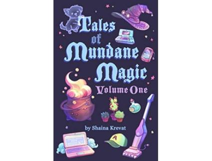 Livro Tales of Mundane Magic Volume One de Shaina Krevat (Inglês)