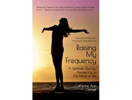 Livro Raising My Frequency A Spiritual Journey Awakening to the More of Life de Catherine Ann Clemett (Inglês)