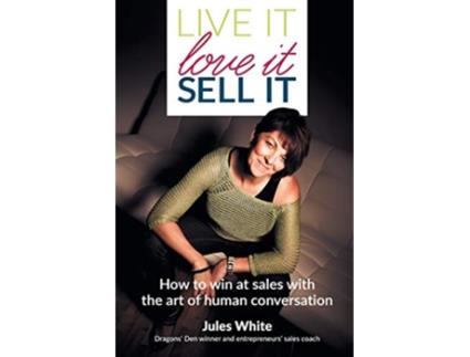 Livro Live It Love It Sell It How to win at sales with the art of human conversation de Jules White (Inglês)