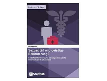 Livro Sexualität und geistige Behinderung Selbstbestimmung und sexualpädagogische Intervention im Wohnheim German Edition de Astrid Niehues (Alemão)