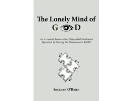 Livro The Lonely Mind of God An Acosmist Answers the Primordial Existential Question by Solving the Omniscience Riddle de Sherman O’Brien (Inglês)