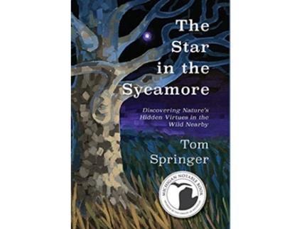 Livro The Star in the Sycamore Discovering Natures Hidden Virtues in the Wild Nearby de Tom Springer (Inglês)