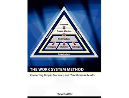 Livro The Work System Method Connecting People Processes and IT for Business Results de Steven Alter (Inglês)