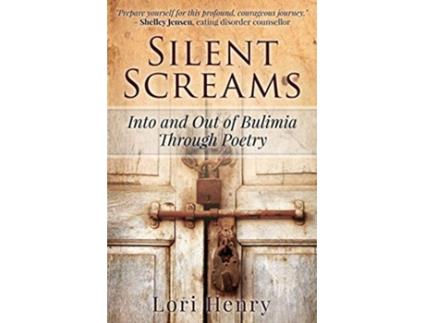 Livro Silent Screams Into and Out of Bulimia Through Poetry de Lori Henry (Inglês)