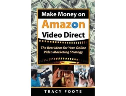 Livro Make Money on Amazon Video Direct The Best Ideas for Your Online Video Marketing Strategy de Tracy Foote (Inglês)