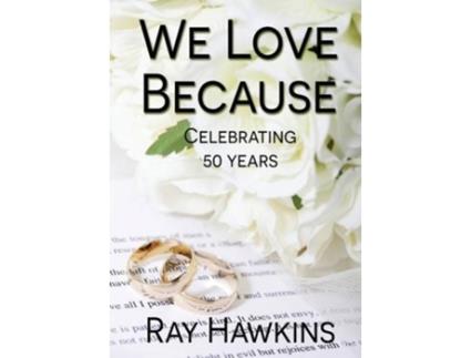 Livro We Love Because de Ray Hawkins (Inglês)