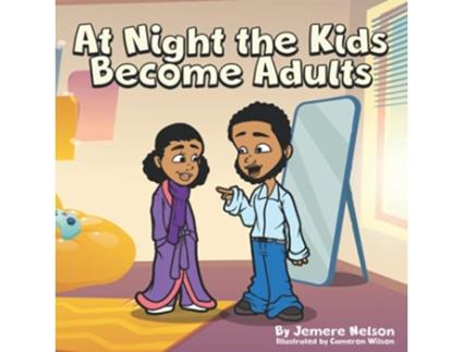 Livro At Night The Kids Become Adults The Adventure Starts At Night de Jemere Nelson (Inglês)