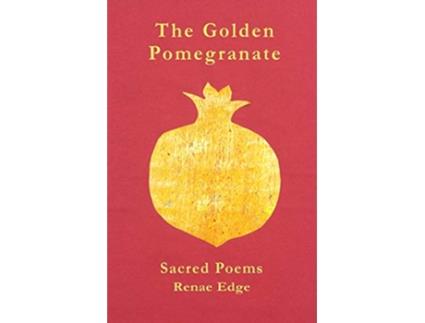 Livro The Golden Pomegranate Sacred Poems de Renae D Edge (Inglês)