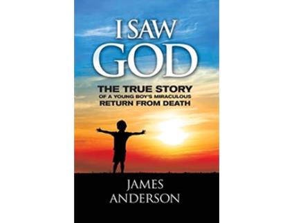 Livro I Saw God The True Story of a Young Boys Miraculous Return from Death de Jim Anderson (Inglês)